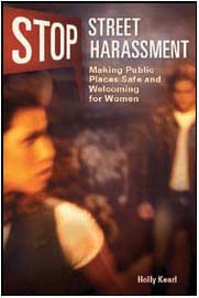 Stop Street Harassment: Making Public Places Safe & Welcoming for Women book cover